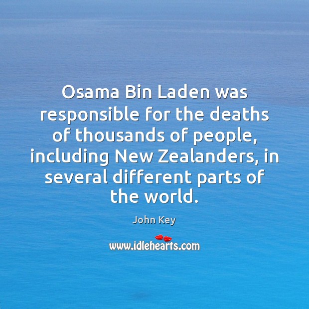 Osama Bin Laden was responsible for the deaths of thousands of people, 