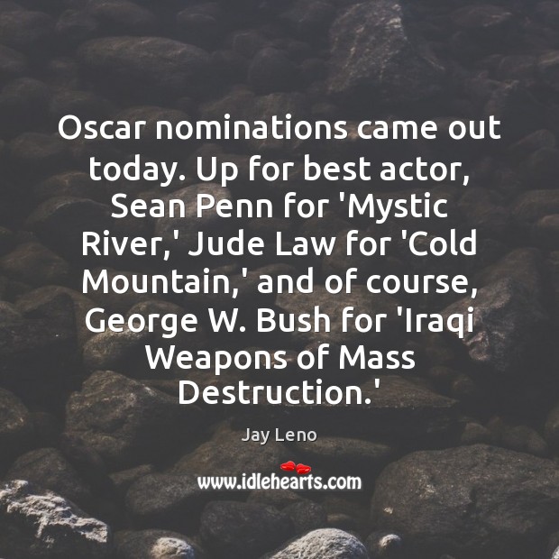 Oscar nominations came out today. Up for best actor, Sean Penn for Jay Leno Picture Quote