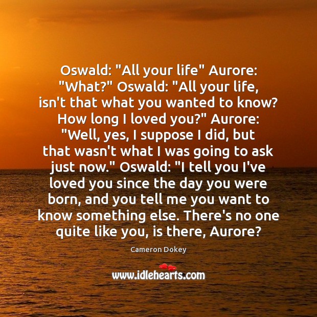 Oswald: “All your life” Aurore: “What?” Oswald: “All your life, isn’t that Image