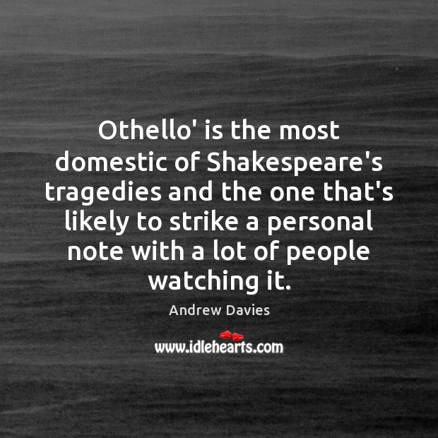 Othello’ is the most domestic of Shakespeare’s tragedies and the one that’s Image