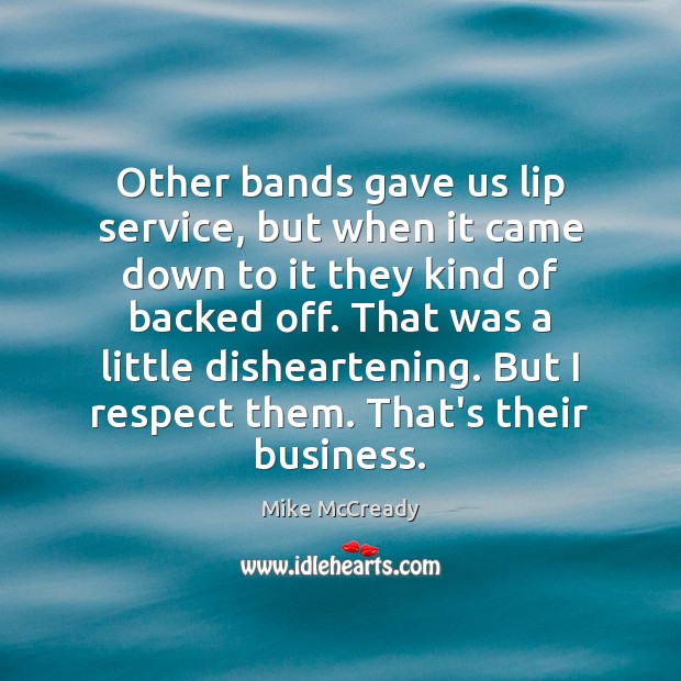 Other bands gave us lip service, but when it came down to Mike McCready Picture Quote
