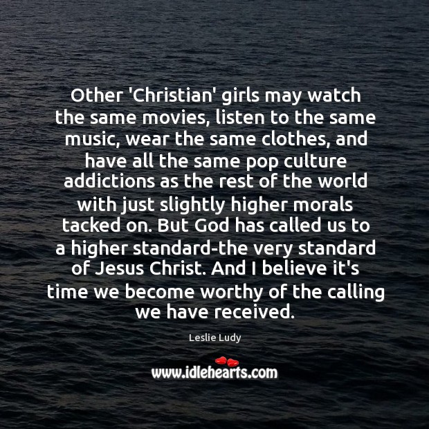 Other ‘Christian’ girls may watch the same movies, listen to the same 