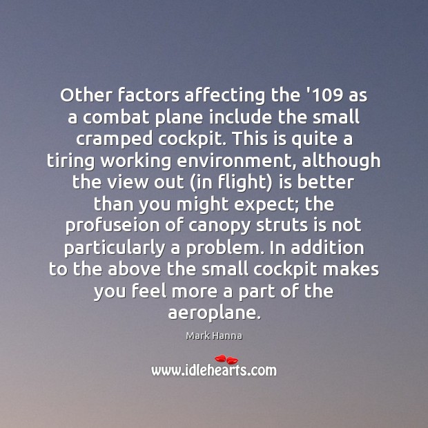 Other factors affecting the ‘109 as a combat plane include the small Mark Hanna Picture Quote