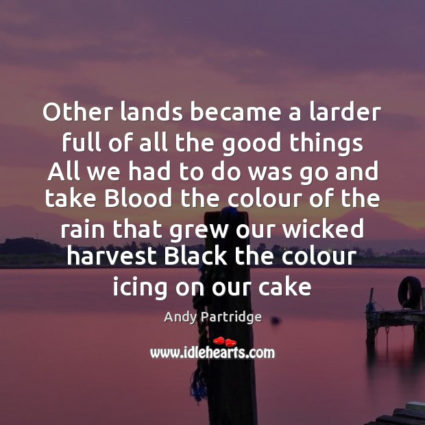 Other lands became a larder full of all the good things All Image