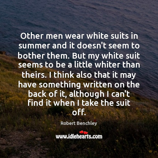 Other men wear white suits in summer and it doesn’t seem to Image