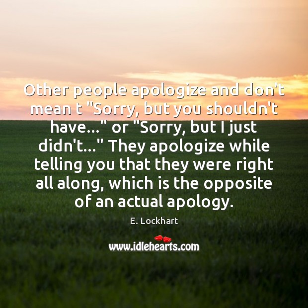 Other people apologize and don’t mean t “Sorry, but you shouldn’t have…” Image