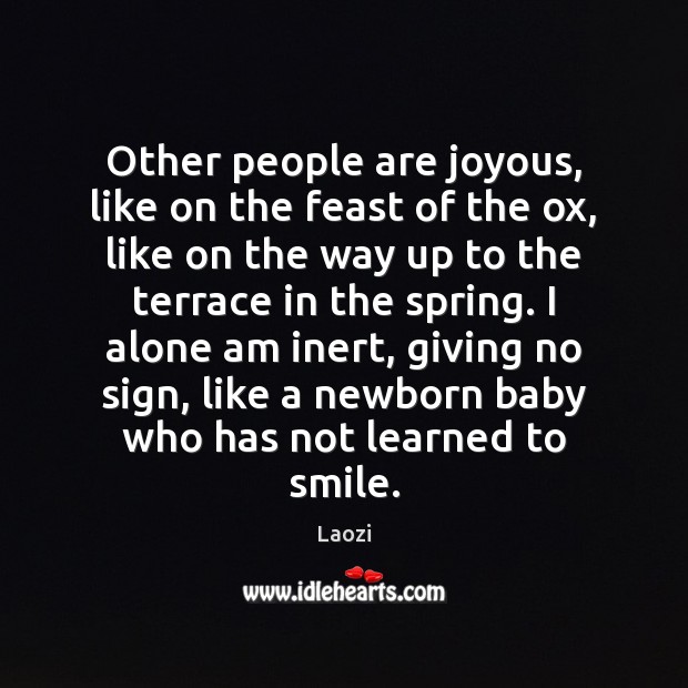 Other people are joyous, like on the feast of the ox, like Laozi Picture Quote