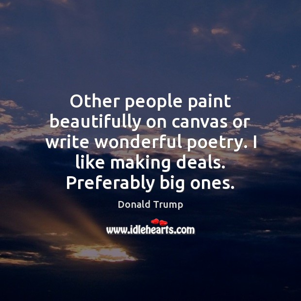 Other people paint beautifully on canvas or write wonderful poetry. I like Image