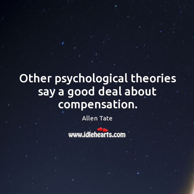 Other psychological theories say a good deal about compensation. Image