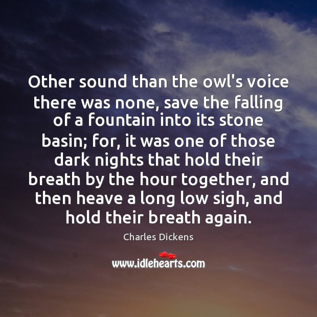 Other sound than the owl’s voice there was none, save the falling Image