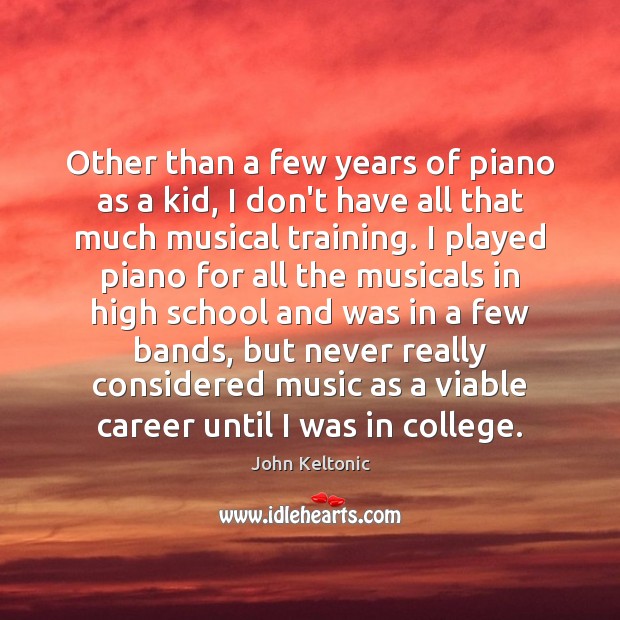 Other than a few years of piano as a kid, I don’t Image