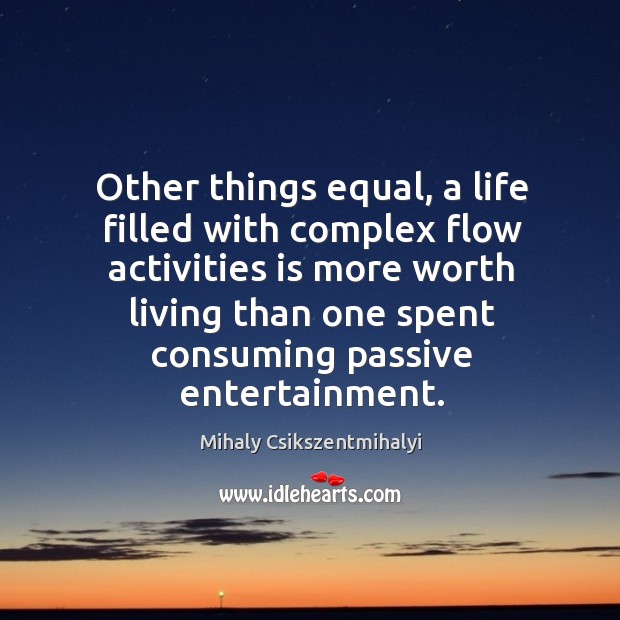 Other things equal, a life filled with complex flow activities is more Image