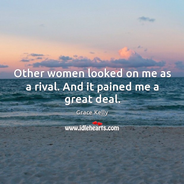 Other women looked on me as a rival. And it pained me a great deal. Image