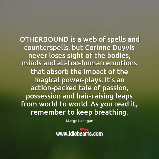 OTHERBOUND is a web of spells and counterspells, but Corinne Duyvis never Margo Lanagan Picture Quote