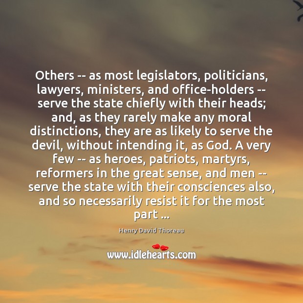 Others — as most legislators, politicians, lawyers, ministers, and office-holders — serve Image