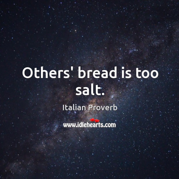 Others’ bread is too salt. Image