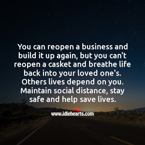 Others lives depend on you. Maintain social distance, stay safe and help save lives. Business Quotes Image