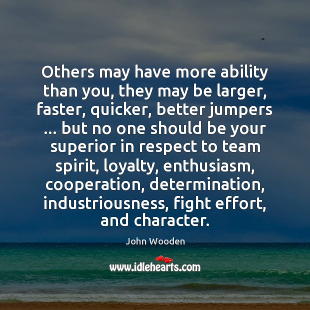 Others may have more ability than you, they may be larger, faster, Effort Quotes Image