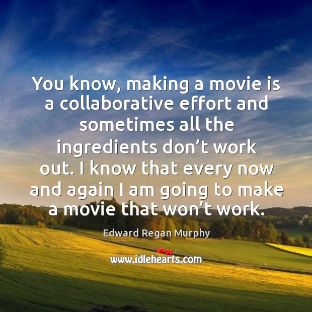 Ou know, making a movie is a collaborative effort and sometimes all the ingredients don’t work out. Image