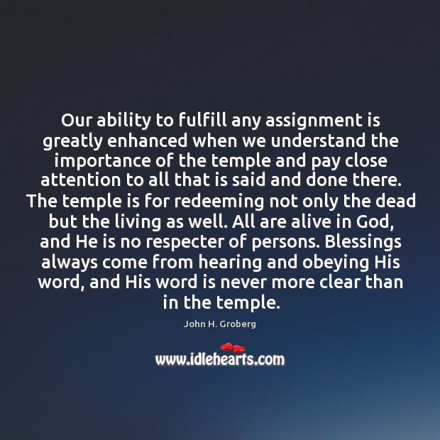 Our ability to fulfill any assignment is greatly enhanced when we understand John H. Groberg Picture Quote