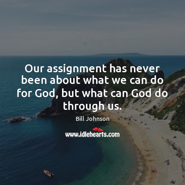 Our assignment has never been about what we can do for God, Image