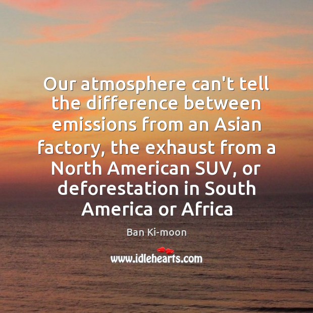 Our atmosphere can’t tell the difference between emissions from an Asian factory, 