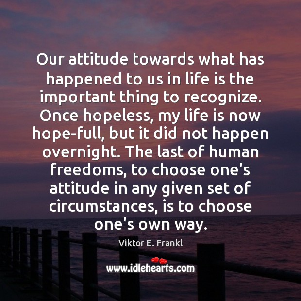 Our attitude towards what has happened to us in life is the Image