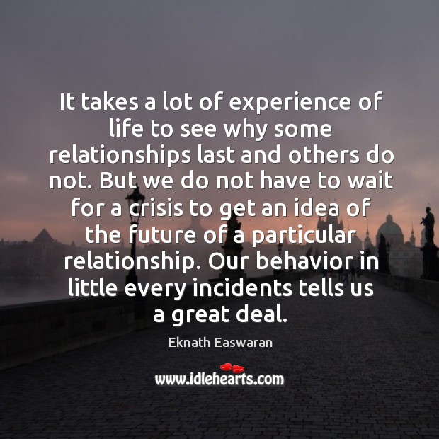 Our behavior in little every incidents tells us a great deal. Image