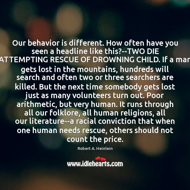 Our behavior is different. How often have you seen a headline like Behavior Quotes Image