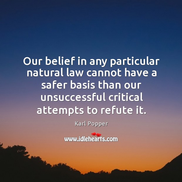 Our belief in any particular natural law cannot have a safer basis Image