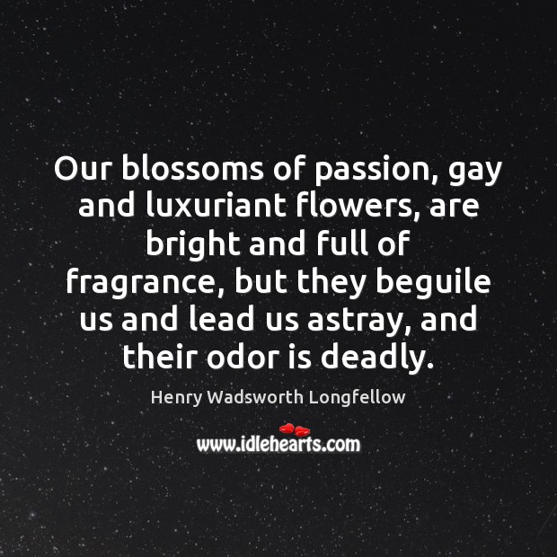 Our blossoms of passion, gay and luxuriant flowers, are bright and full Image