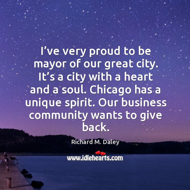 Our business community wants to give back. Richard M. Daley Picture Quote
