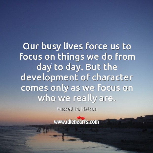 Our busy lives force us to focus on things we do from Image