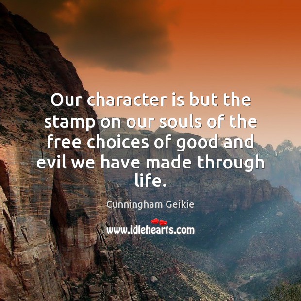 Our character is but the stamp on our souls of the free Character Quotes Image