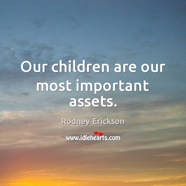 Our children are our most important assets. Image