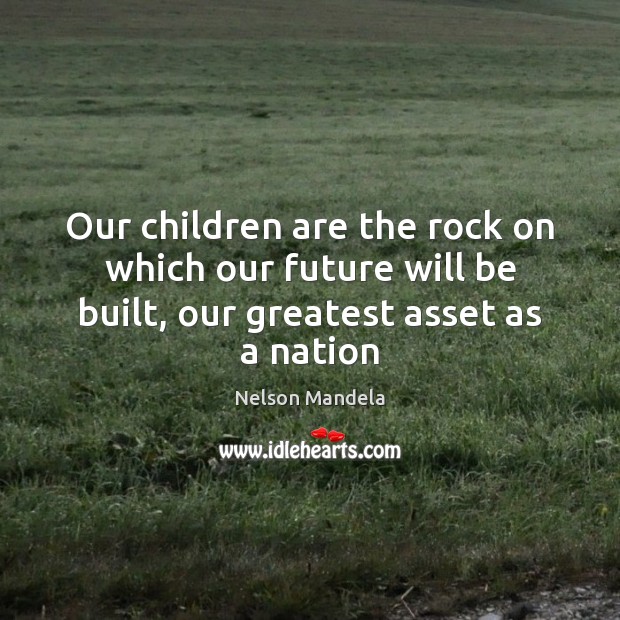 Our children are the rock on which our future will be built, Children Quotes Image