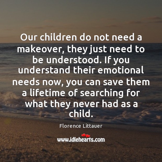 Our children do not need a makeover, they just need to be Florence Littauer Picture Quote