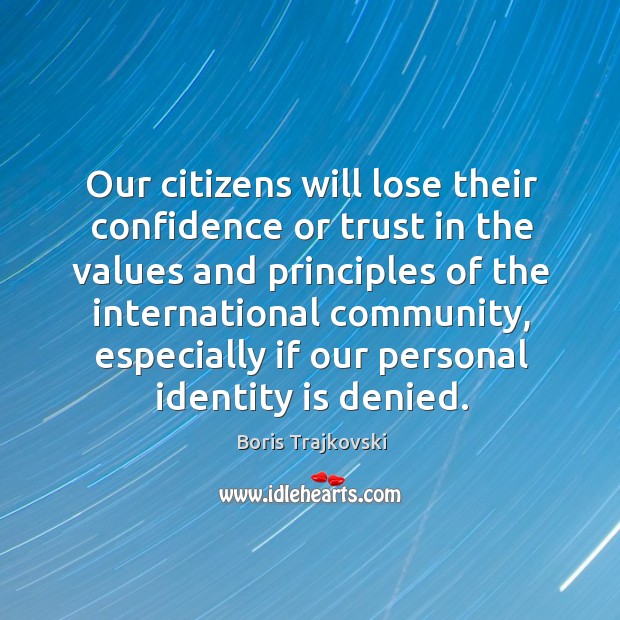 Our citizens will lose their confidence or trust in the values and principles Image