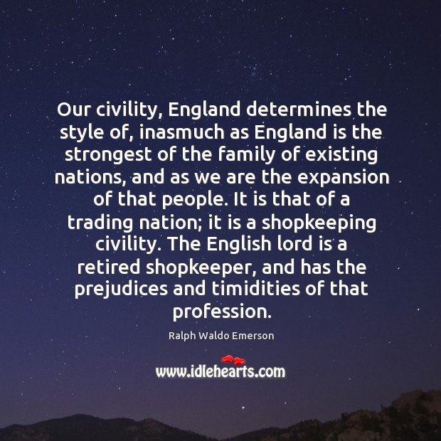 Our civility, England determines the style of, inasmuch as England is the Image