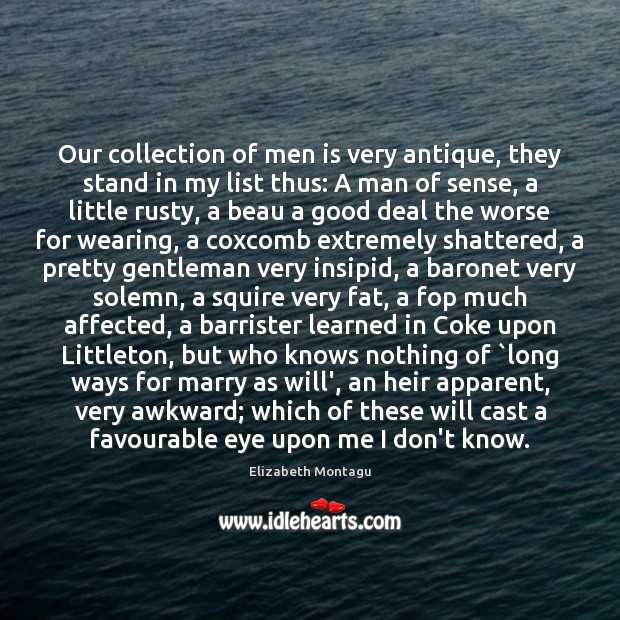 Our collection of men is very antique, they stand in my list Elizabeth Montagu Picture Quote