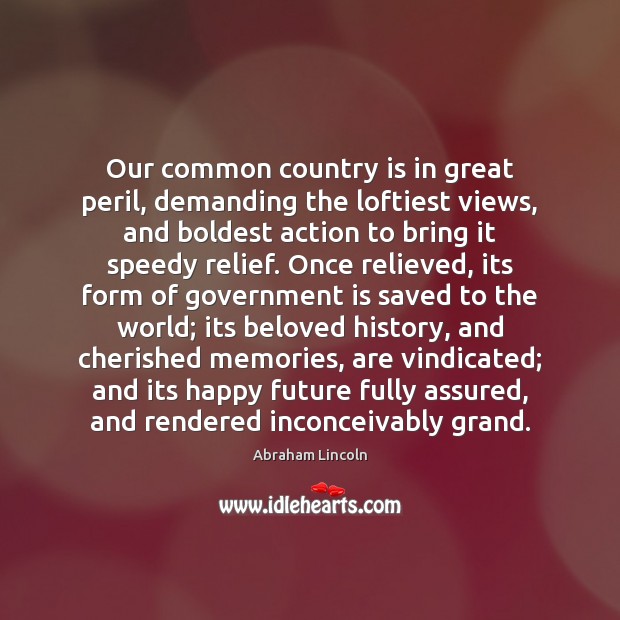 Our common country is in great peril, demanding the loftiest views, and Image