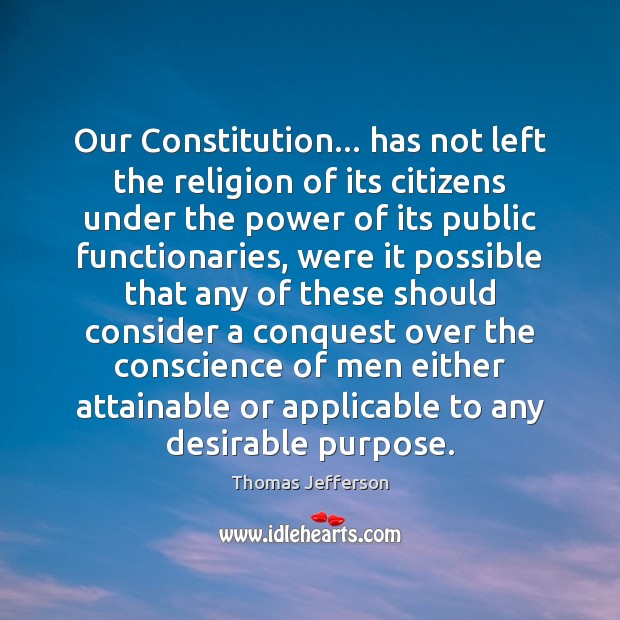 Our Constitution… has not left the religion of its citizens under the Image