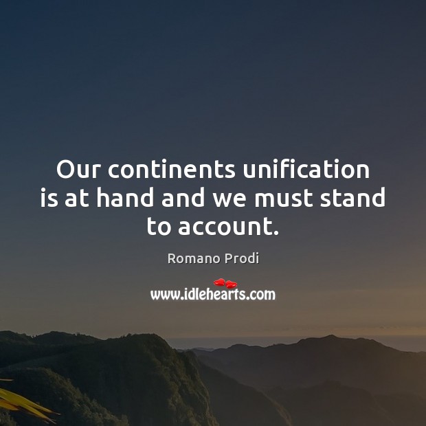 Our continents unification is at hand and we must stand to account. Image