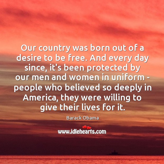 Our country was born out of a desire to be free. And Image