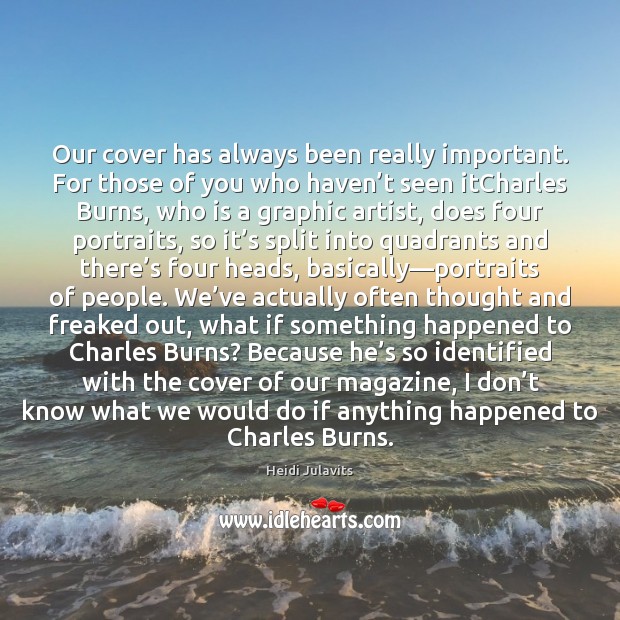 Our cover has always been really important. For those of you who Heidi Julavits Picture Quote