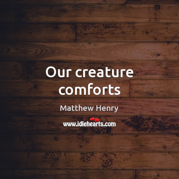 Our creature comforts Image
