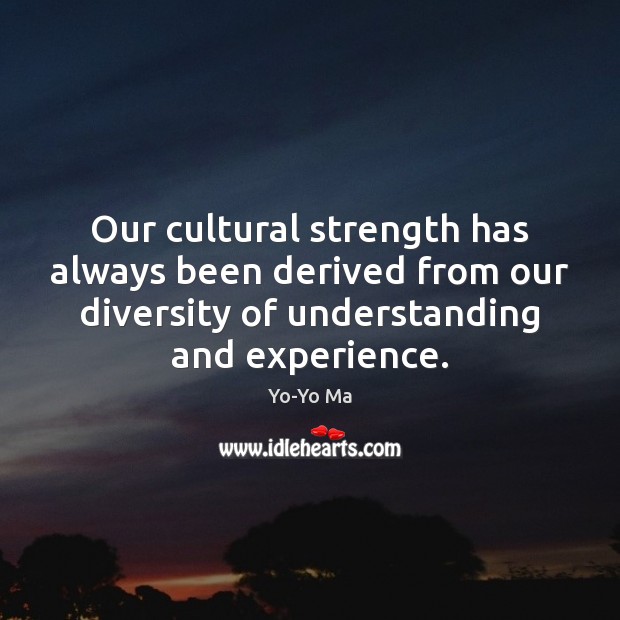 Our cultural strength has always been derived from our diversity of understanding Image