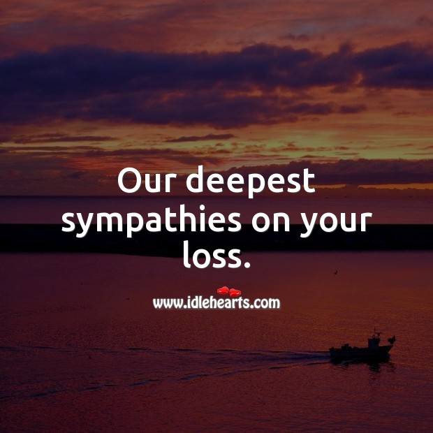 Our deepest sympathies on your loss. Sympathy Messages Image