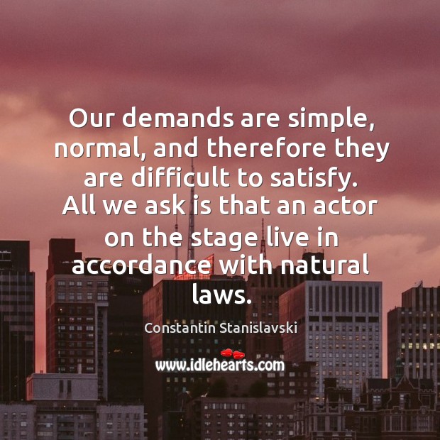 Our demands are simple, normal, and therefore they are difficult to satisfy. Image
