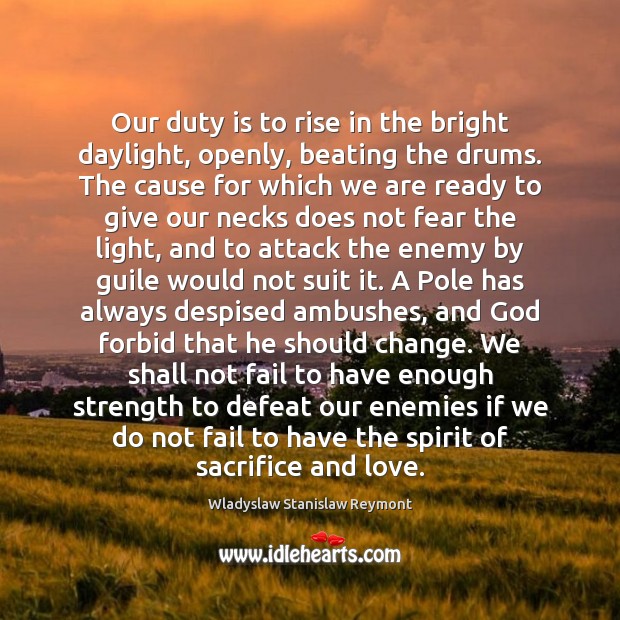 Our duty is to rise in the bright daylight, openly, beating the Image